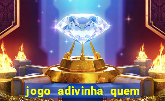 jogo adivinha quem sou eu